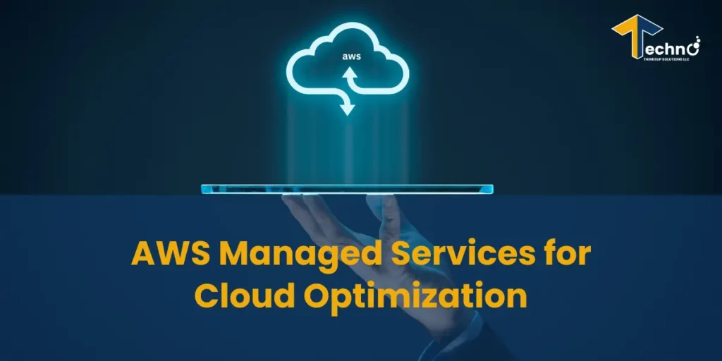 Key Benefits of Using AWS Managed Services for Cloud Optimization